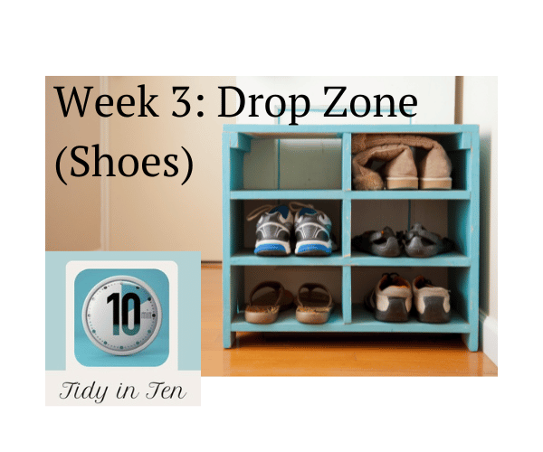 Tidy in Ten – Week 3: Drop Zone (Shoes)